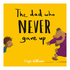 The Dad Who Never Gave Up (Little Me Big God series)
