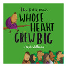 The Little Man Whose Heart Grew Big (Little Me Big God series)