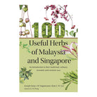 100 Useful Herbs Of Malaysia And Singapore by Joseph Samy, M Sugumaran, Kate Lee