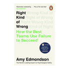 Right Kind of Wrong : How the Best Teams Use Failure to Succeed by Amy C. Edmondson