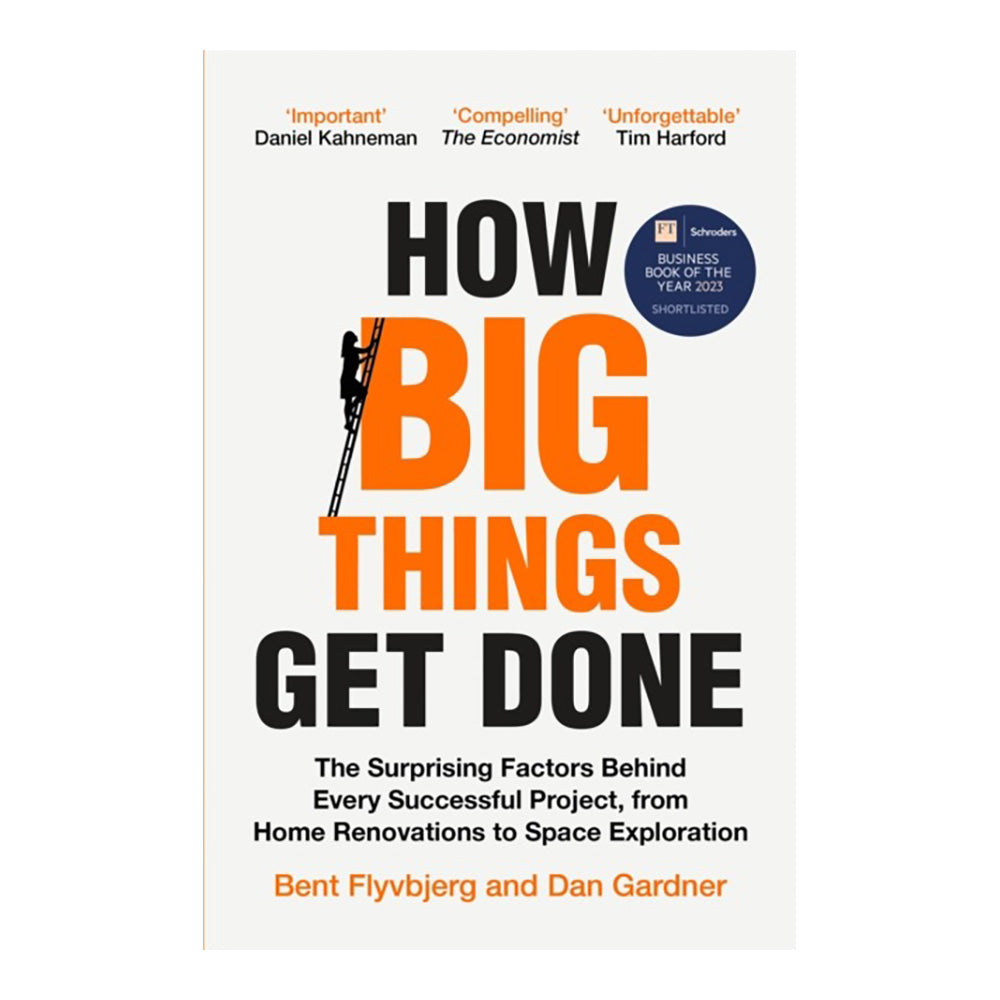 How Big Things Get Done by Bent Flyvbjerg, Dan Gardner