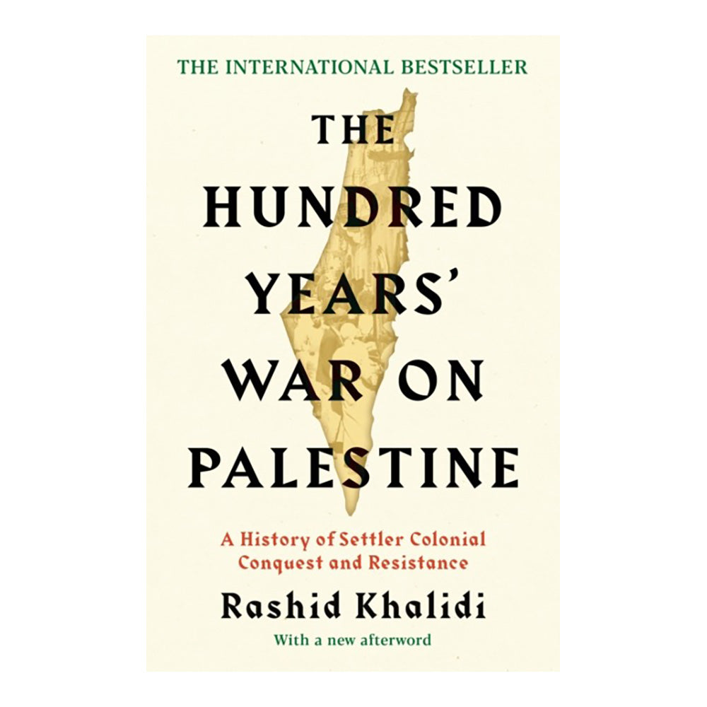 The Hundred Years War on Palestine by Rashid Khalidi