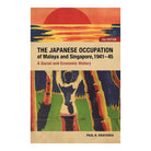 The Japanese Occupation Of Malaya And Singapore, 1941-45: A Social And Economic History by Paul Kratoska