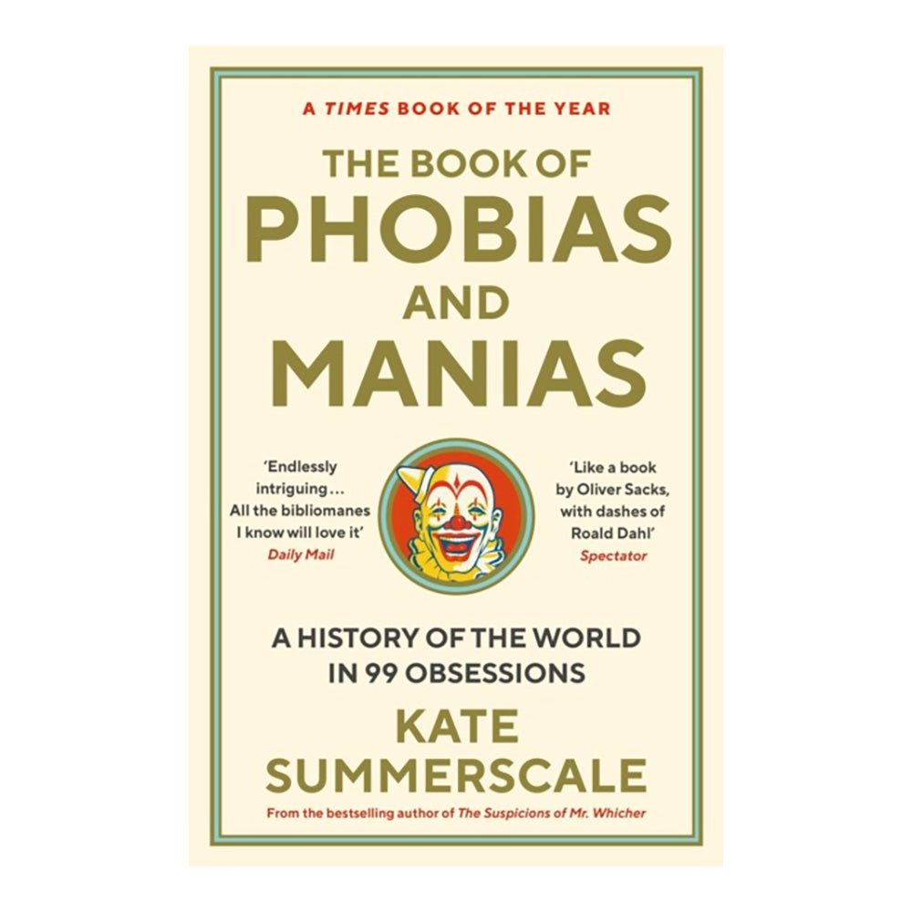 The Book of Phobias and Manias by Kate Summerscale