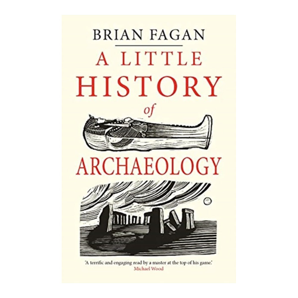 A Little History of Archaeology by Brian Fagan