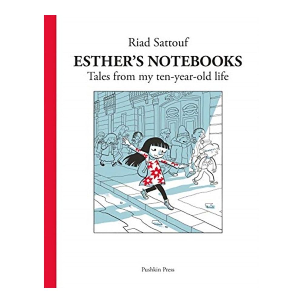 Esther's Notebooks: Tales from my ten-year-old-life by Riad Sattouf