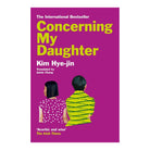 Concerning My Daughter by Kim Hye