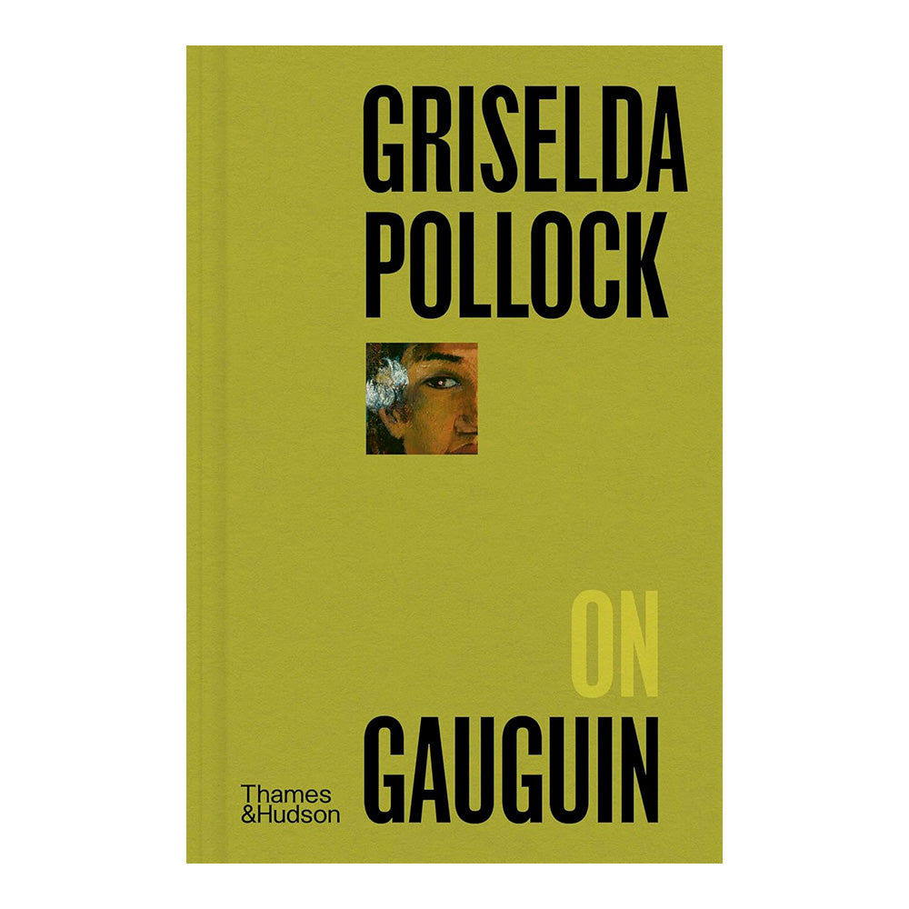 Griselda Pollock on Gauguin by Griselda Pollock