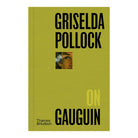 Griselda Pollock on Gauguin by Griselda Pollock