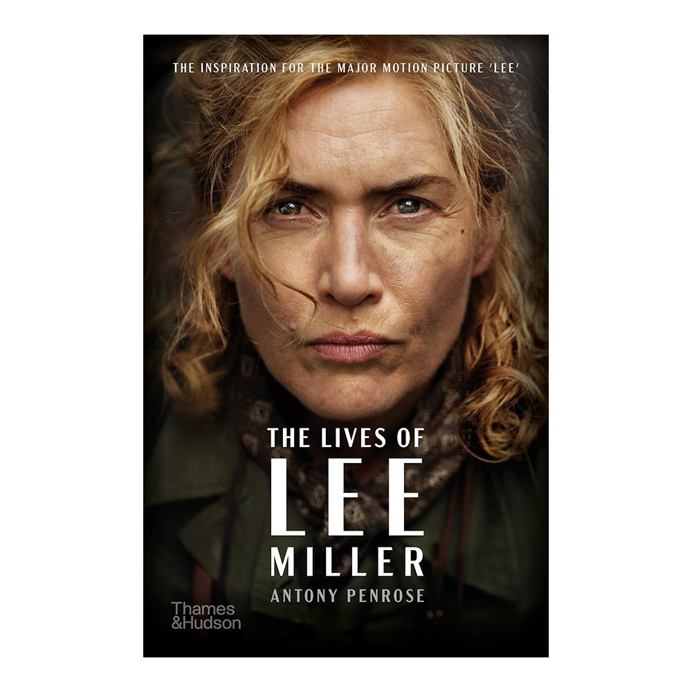 The Lives of Lee Miller [Movie Tie-in edition] by Antony Penrose