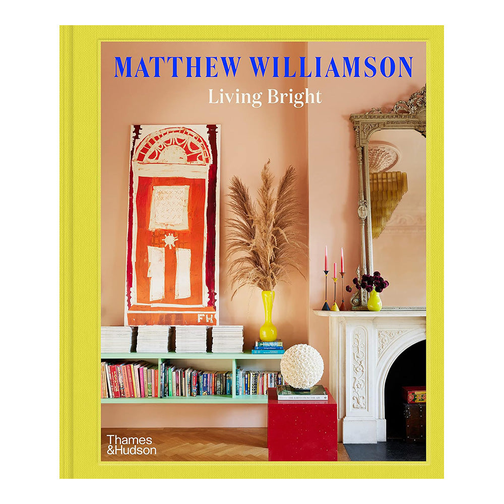 Living Bright: Fashioning Colourful Interiors by Matthew Williamson and Michelle Ogundehin