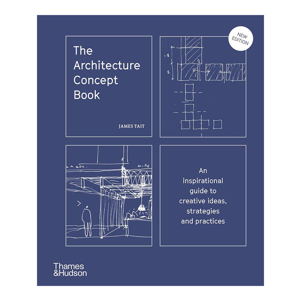 The Architecture Concept Book: An inspirational guide to creative ideas, strategies and practices by James Tait