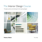 The Interior Design Course: Principles, Practices and Techniques for the Aspiring Designer by Tomris Tangaz