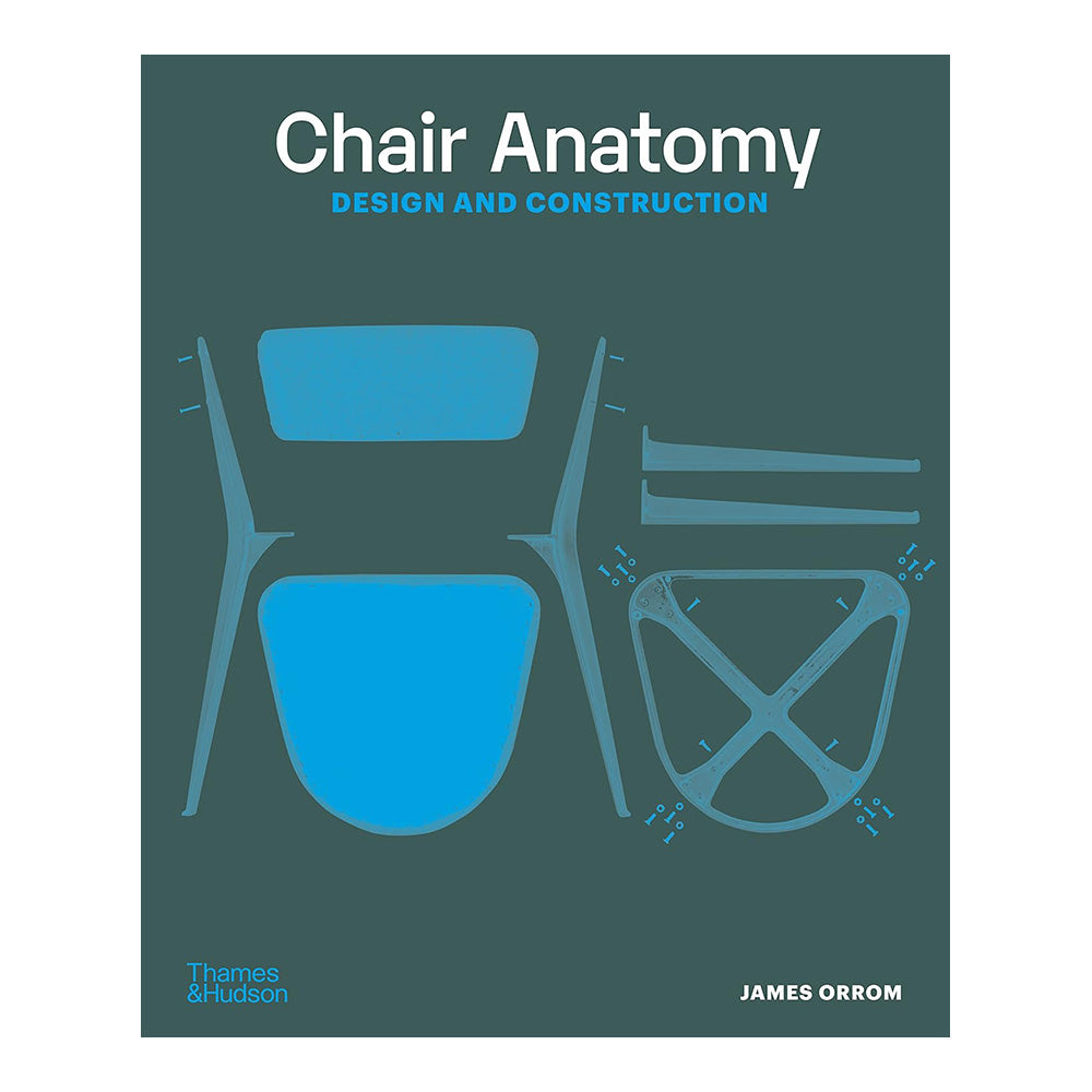 Chair Anatomy: Design and Construction by James Orrom