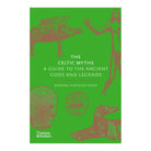 The Celtic Myths: A Guide to the Ancient Gods and Legends by Miranda Aldhouse-Green