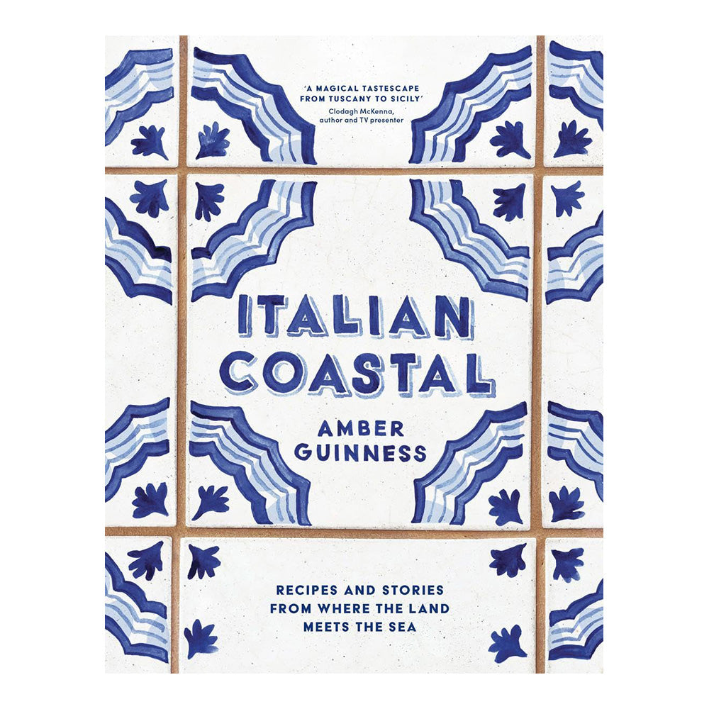 Italian Coastal: Recipes and stories from where the land meets the sea by Amber Guinness