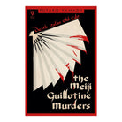 The Meiji Guillotine Murders by Futaro Yamada