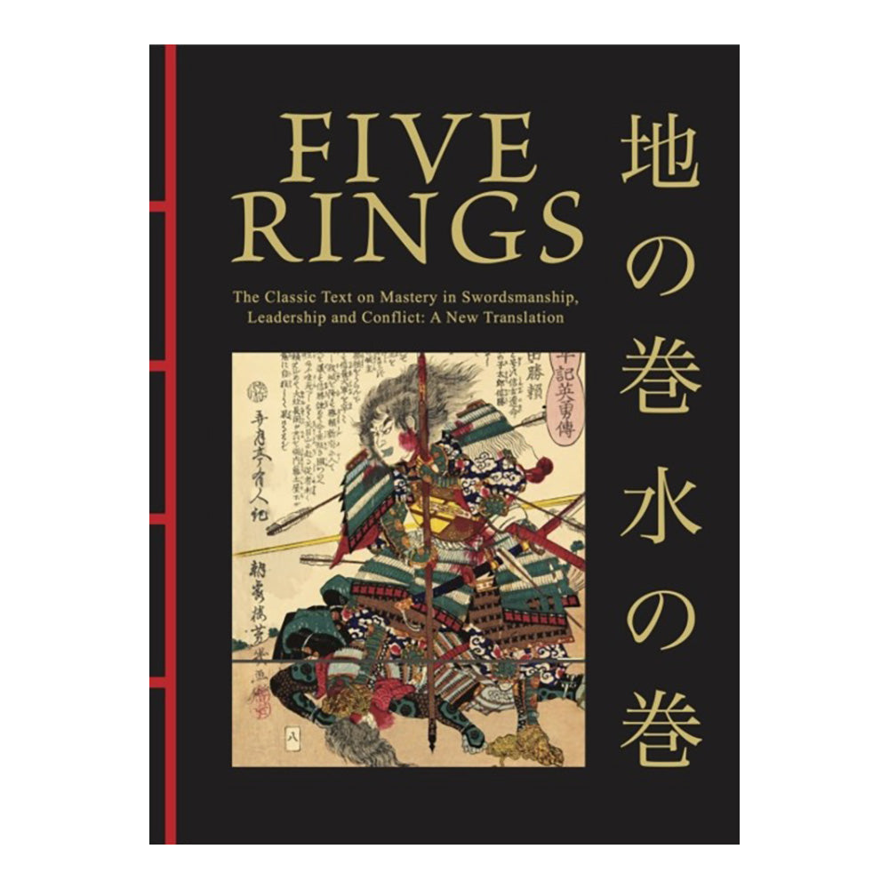 Five Rings : The Classic Text on Mastery in Swordsmanship, Leadership and Conflict: A New Translation by Miyamoto Musashi