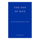 The Son Of Man by Jean-Baptiste Del Amo