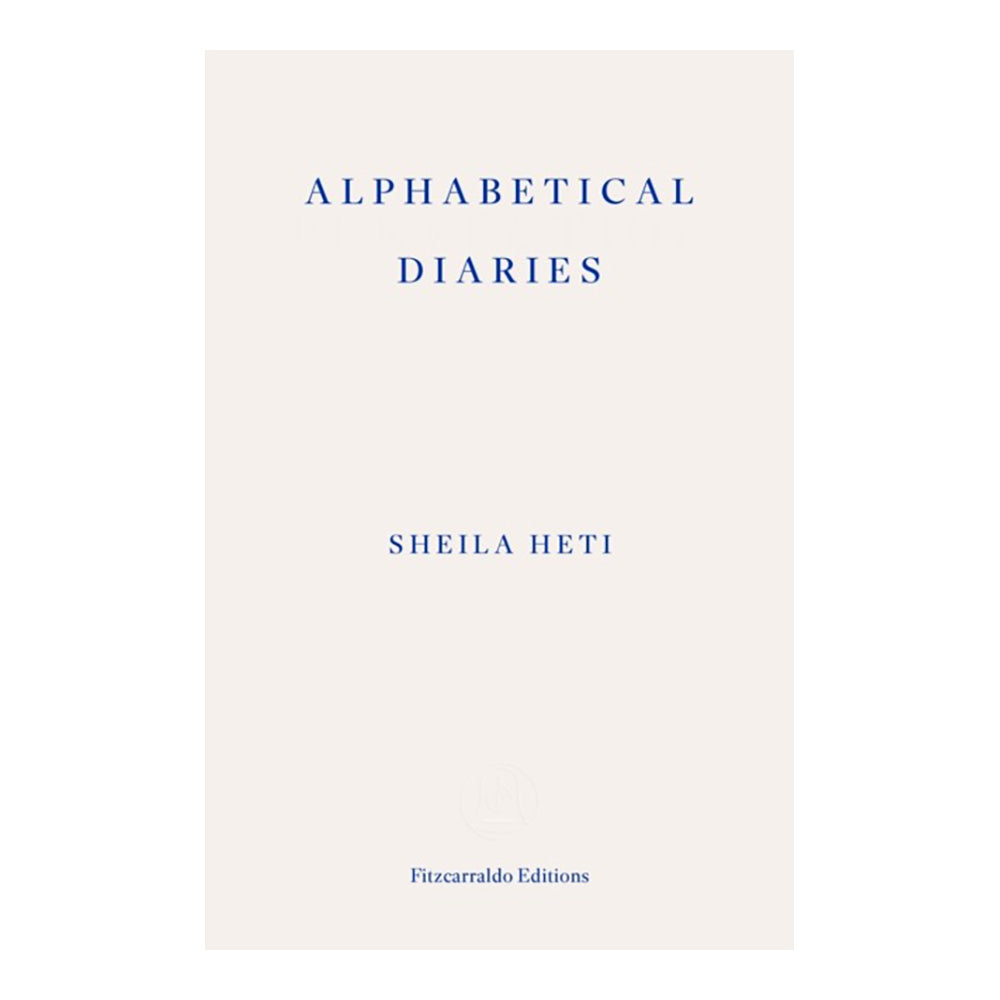 Alphabetical Diaries by Sheila Heti