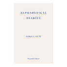 Alphabetical Diaries by Sheila Heti