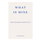 What Is Mine by José Henrique Bortoluci