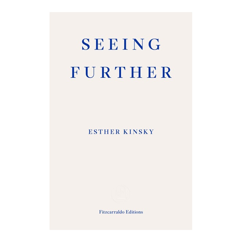 Seeing Further by Esther Kinsky