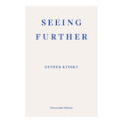 Seeing Further by Esther Kinsky