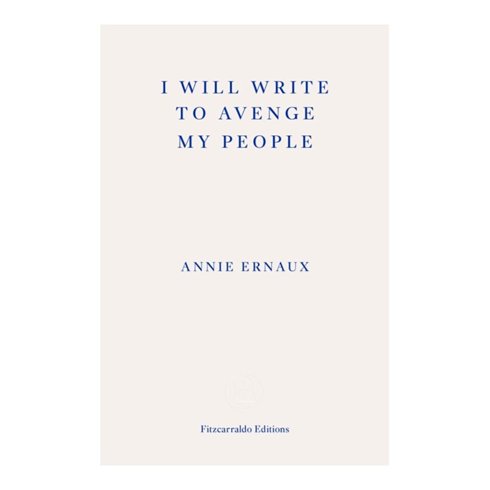 I Will Write To Avenge My People by Annie Ernaux