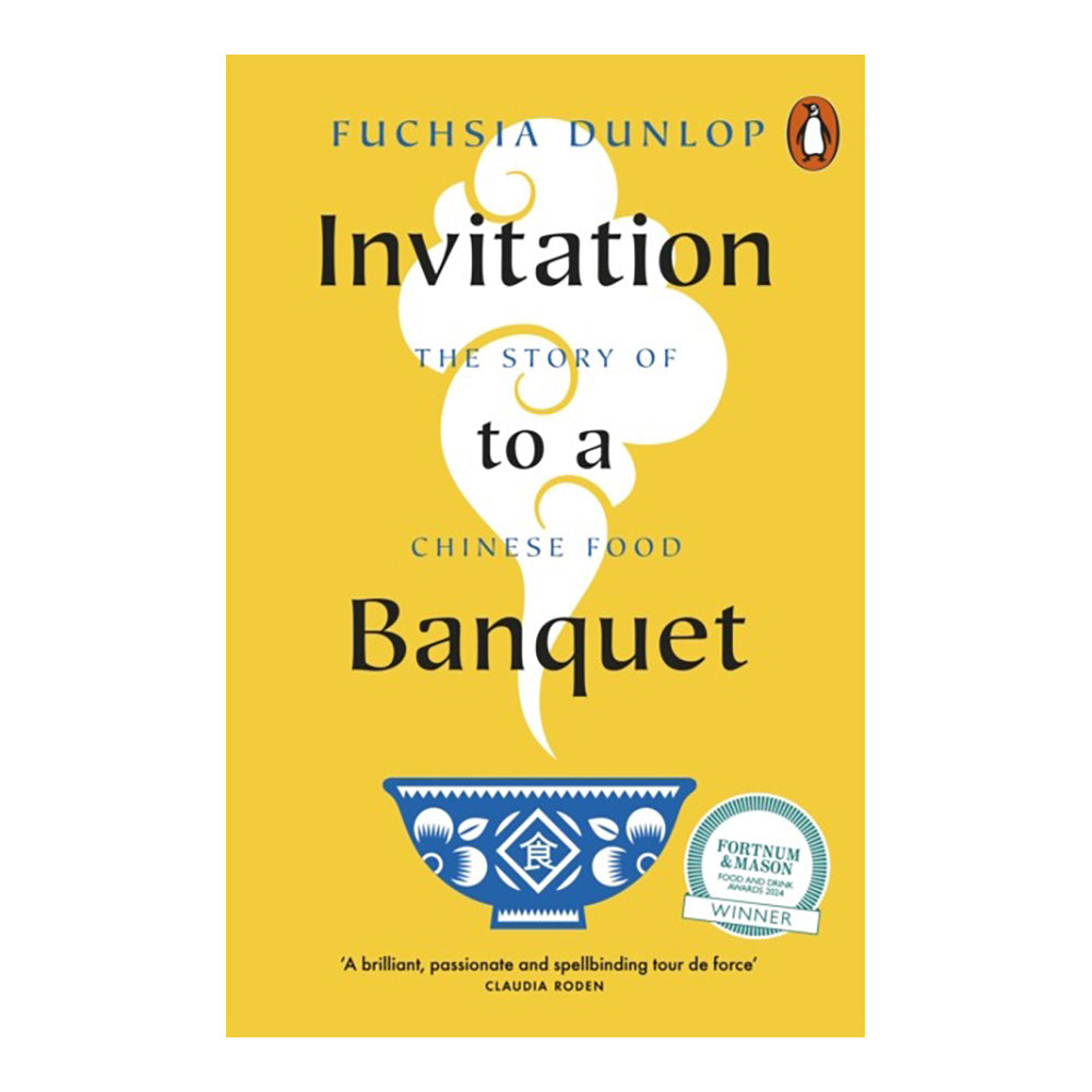 Invitation To A Banquet by Fuchsia Dunlop