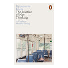 The Practice Of Not Thinking by Koike Ryunosuke