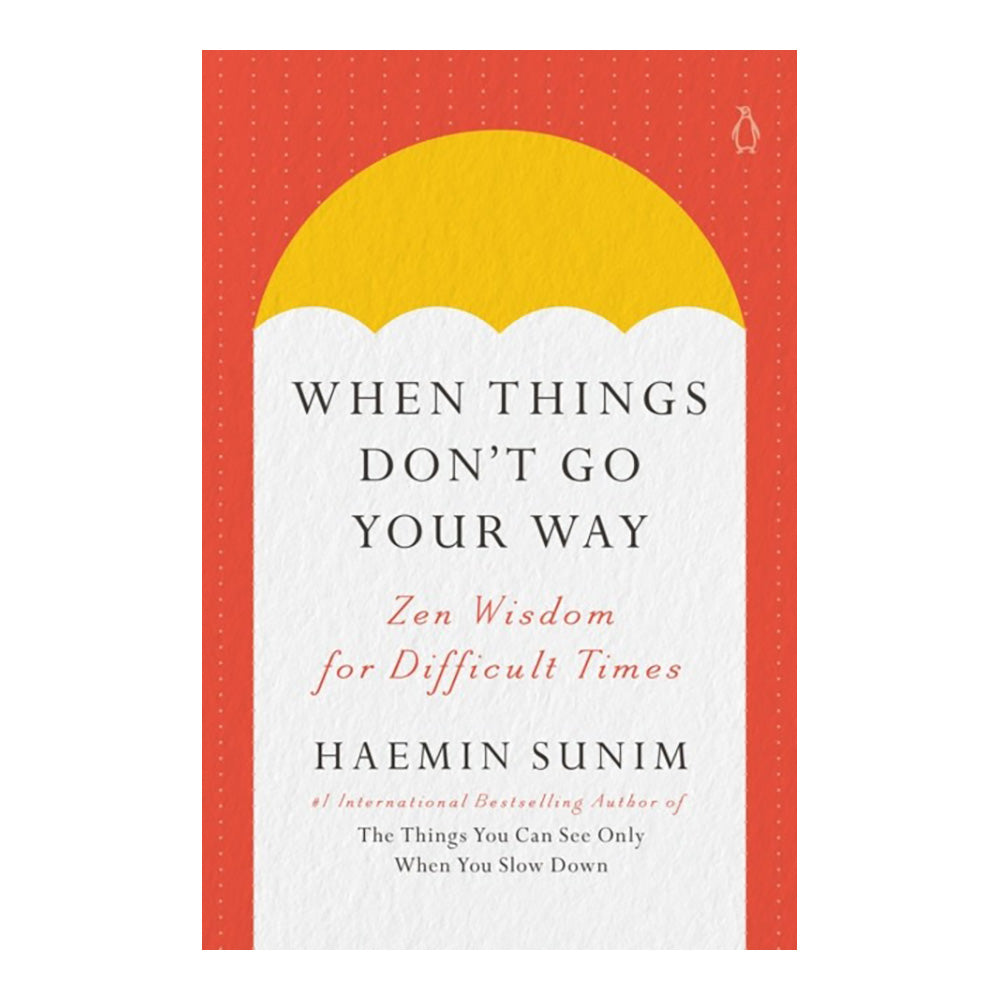 When Things Don't Go Your Way by Haemin Sunim