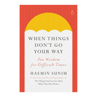 When Things Don't Go Your Way by Haemin Sunim