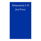 Melancholy I-Ii by Jon Fosse