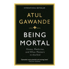 Being Mortal: Illness, Medicine and What Matters in the End by Atul Gawande