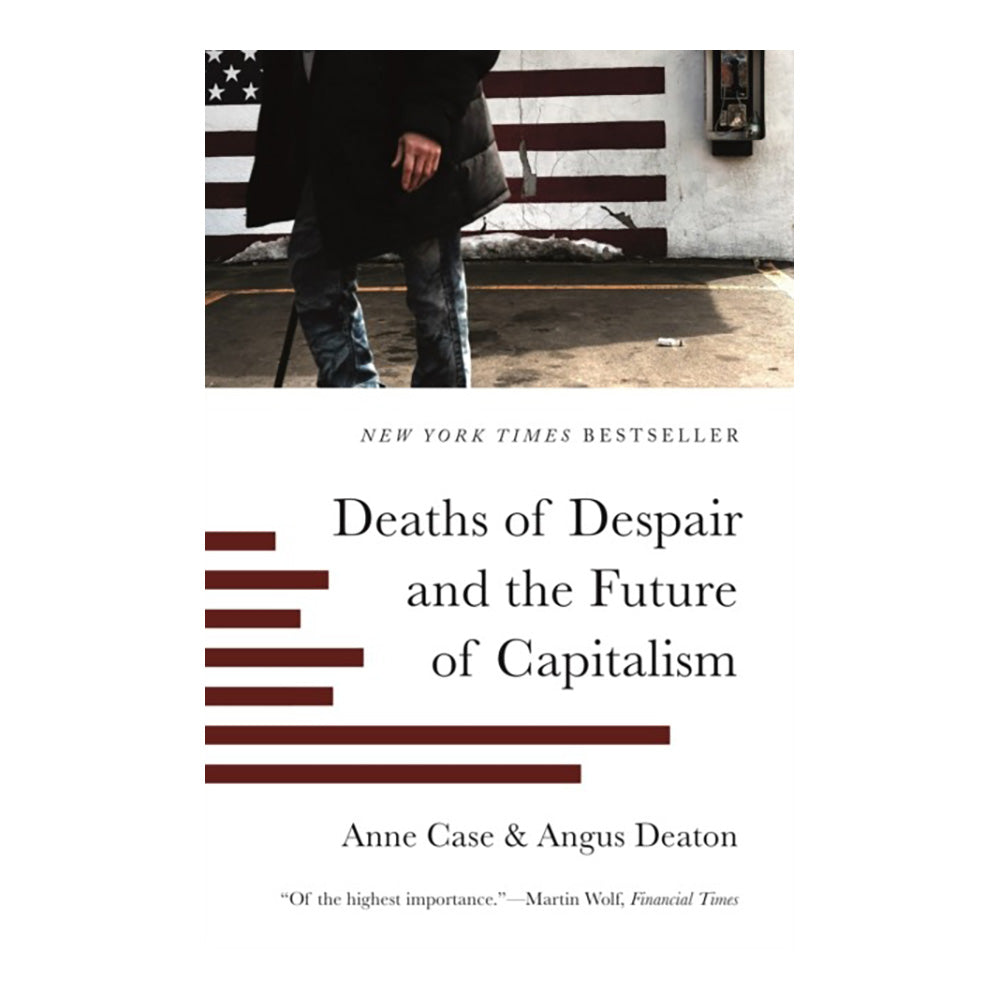 Deaths of Despair and the Future of Capitalism by Anne Case, Angus Deaton