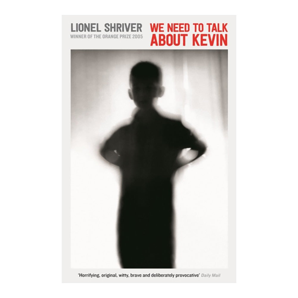 We Need To Talk About Kevin by Lionel Shriver