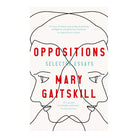 Oppositions: Selected Essays by Mary Gaitskill