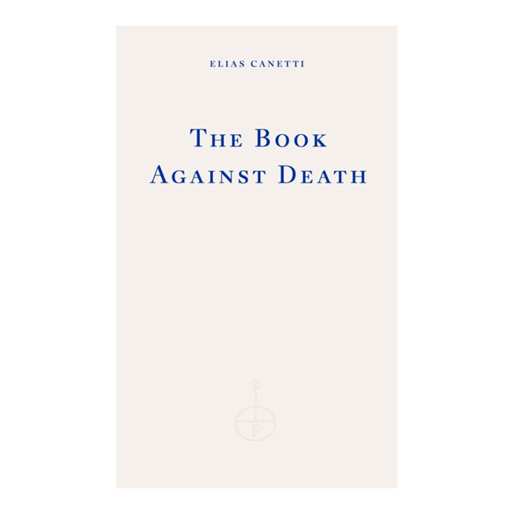 Canetti, Elias - The Book Against Death by Elias Canetti