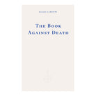 Canetti, Elias - The Book Against Death by Elias Canetti