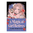 A Magical Girl Retires by Seolyeon Park (author), Anton Hur (translator)