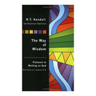 The Way Of Wisdom: Patience In Waiting On God Sermons On James by R. T. Kendall