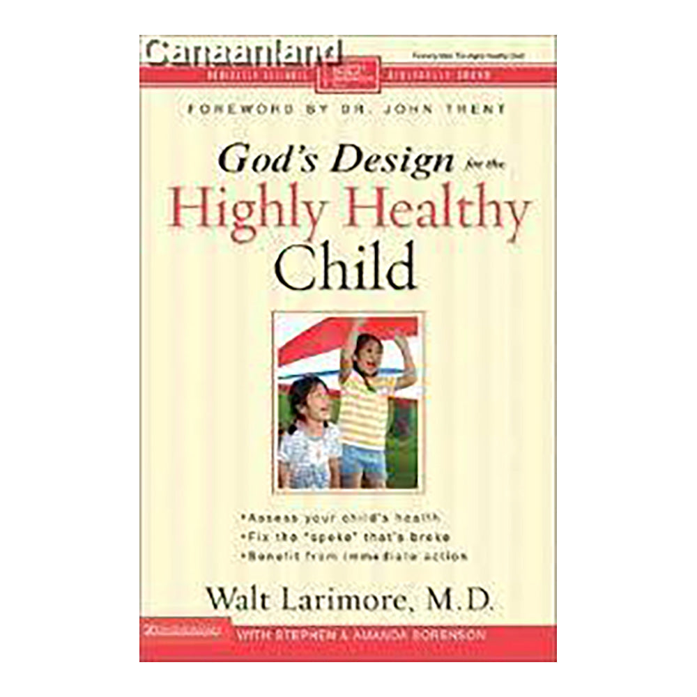 God's Design For The Highly Healthy Child by Walt Larimore MD