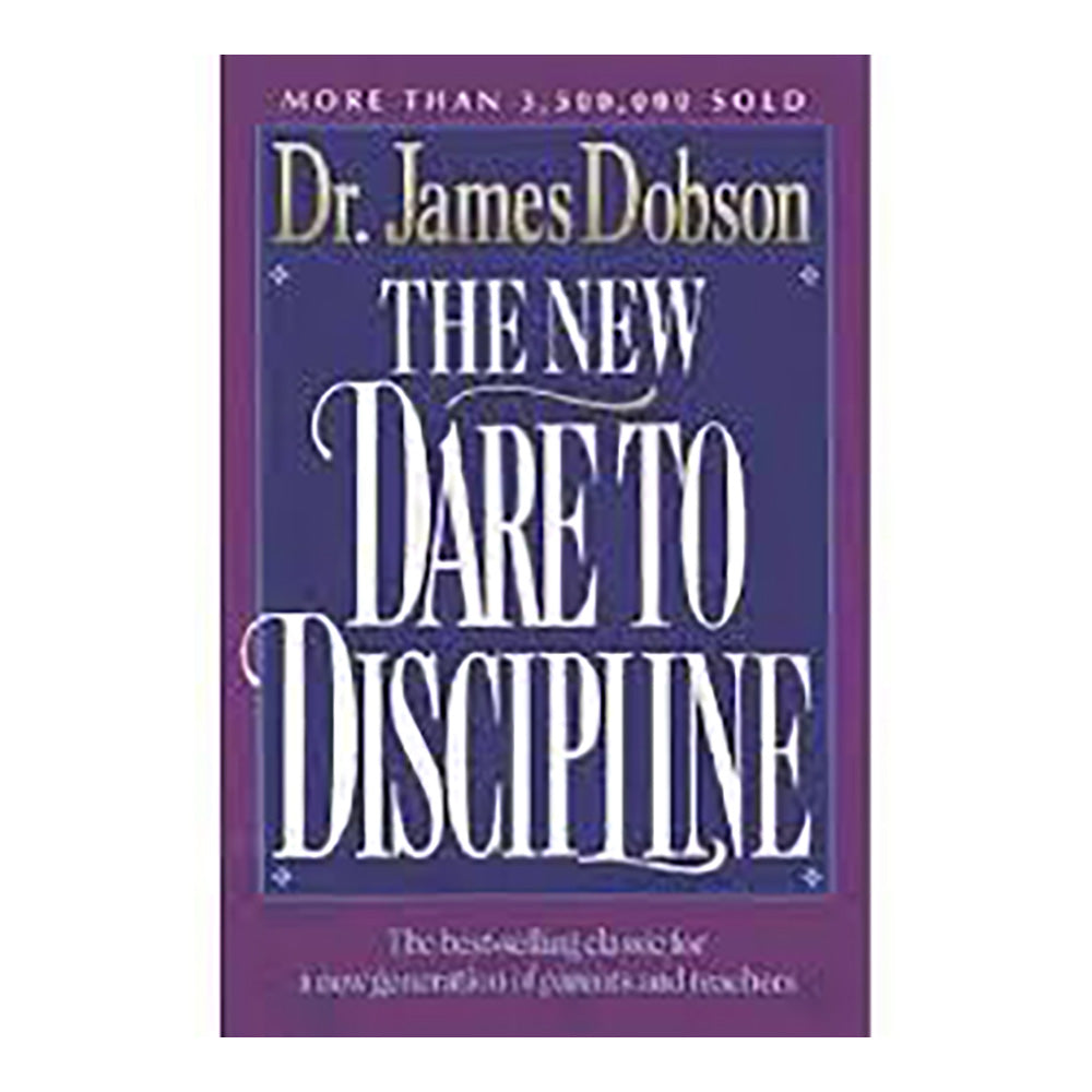 The New Dare To Discipline by James C. Dobson