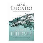 Come Thirsty by Max Lucado