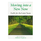 Moving Into A New Now: Faith For The Later Years by Mildred Tengbom