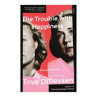 The Trouble with Happiness by Tove Ditlevsen