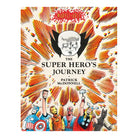 The Super Hero's Journey (Marvel Arts) by Patrick McDonnell