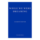 While We Were Dreaming by Clemens Meyer