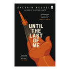 Until the Last of Me by Sylvain Neuvel